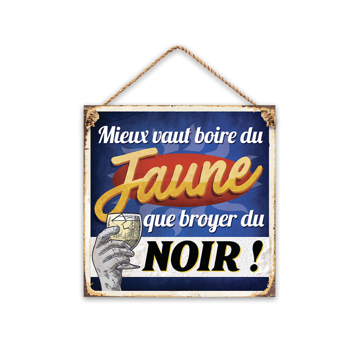 Plaque Dcorative Mieux vaut boire du jaune  suspendre 20 cm