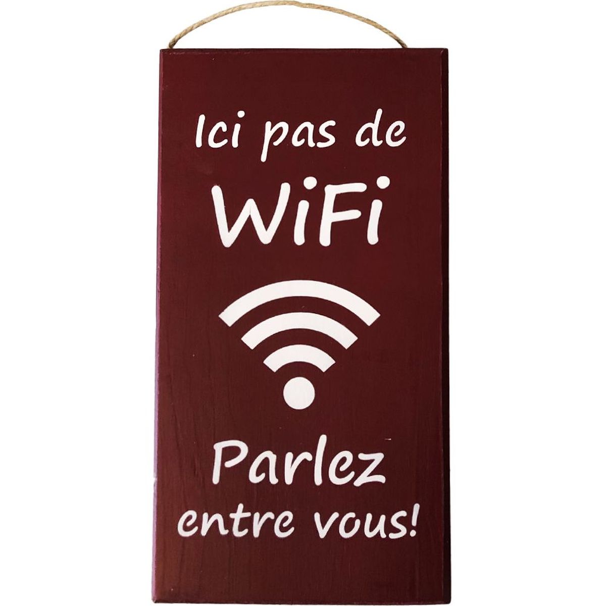 Pancarte en bois Ici pas de Wifi Parlez entre vous ! - Bordeaux