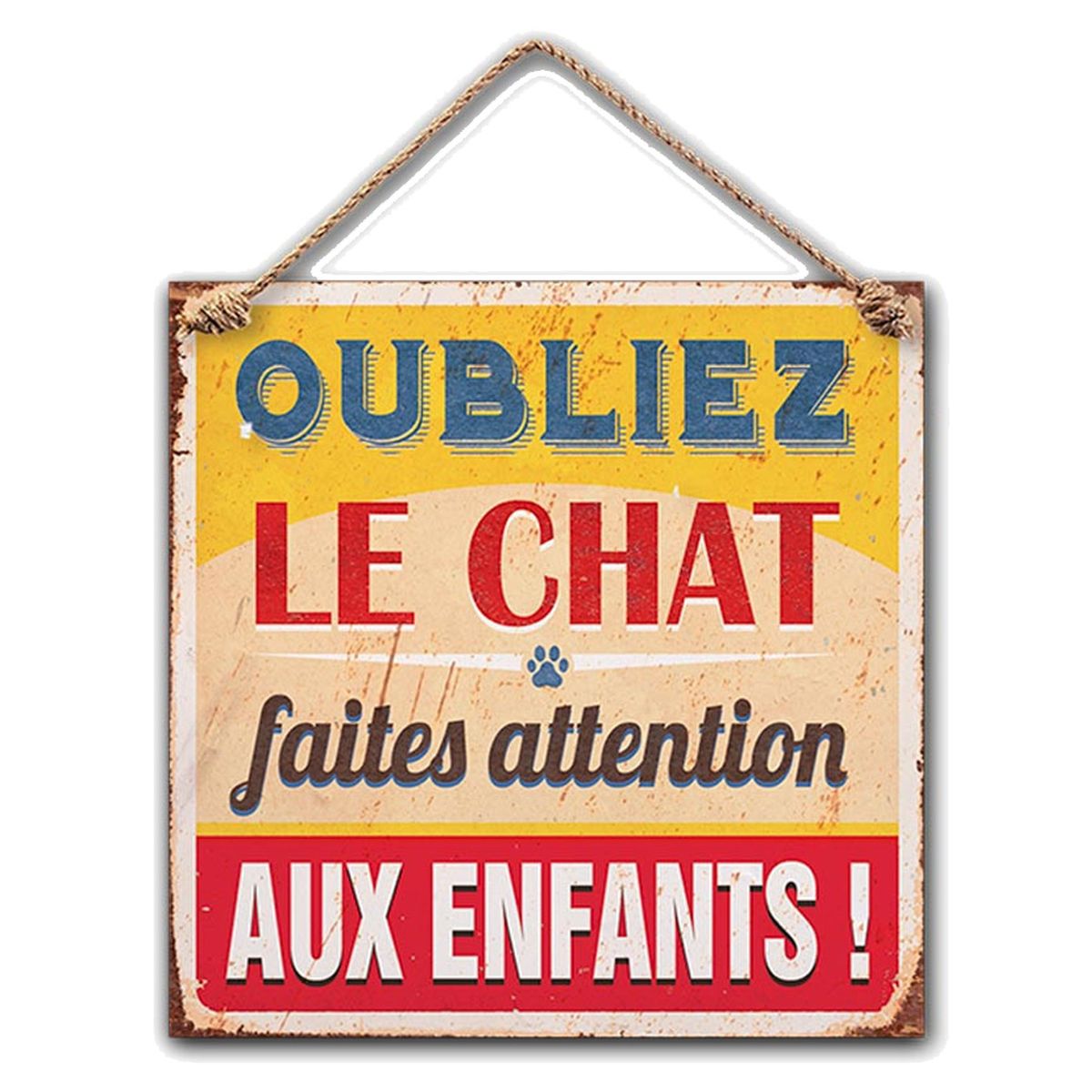 Plaque Dcorative Oubliez le chat, Faites attention aux enfants