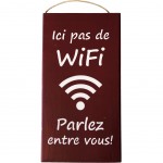 Pancarte en bois Ici pas de Wifi Parlez entre vous ! - Bordeaux